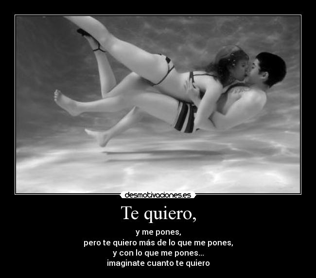 Te quiero, -