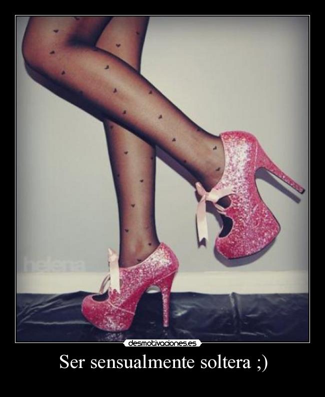 Ser sensualmente soltera ;) - 