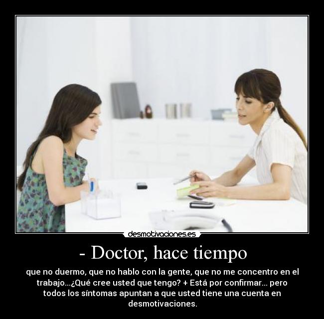 - Doctor, hace tiempo - 