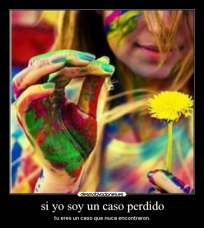 si yo soy un caso perdido -