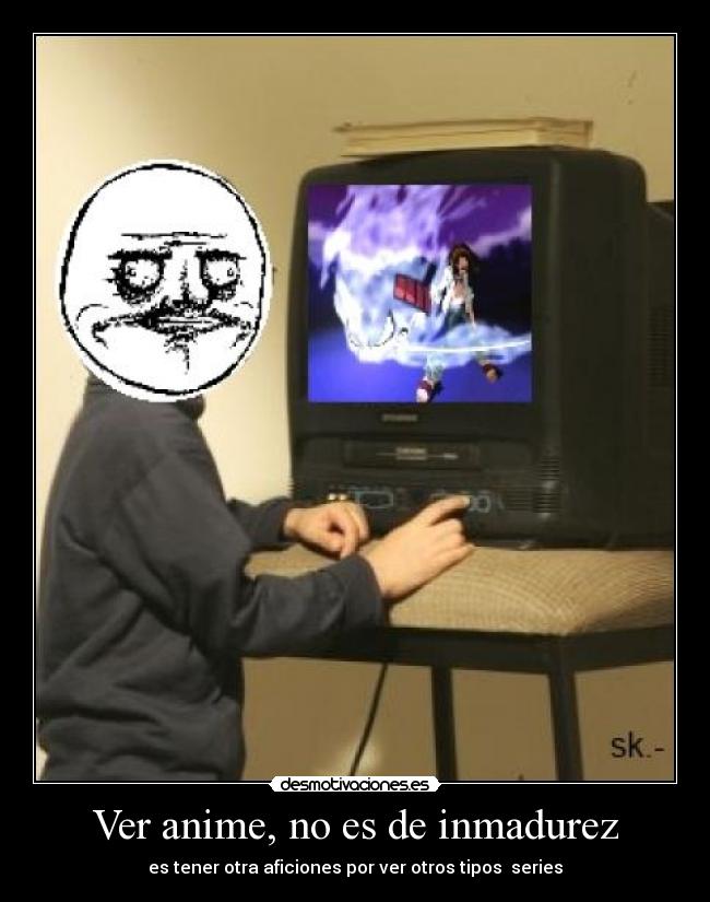 Ver anime, no es de inmadurez - es tener otra aficiones por ver otros tipos series