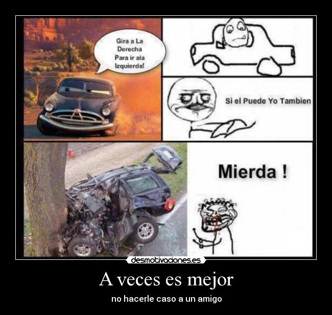 A veces es mejor - no hacerle caso a un amigo