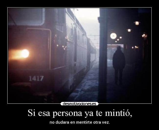 Si esa persona ya te mintió, - 