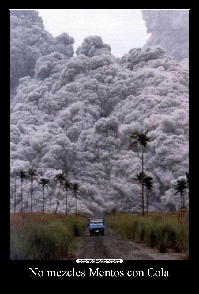 No mezcles Mentos con Cola - 