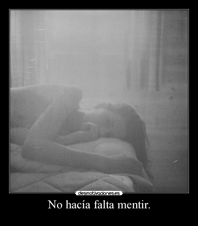 No hacía falta mentir. - 