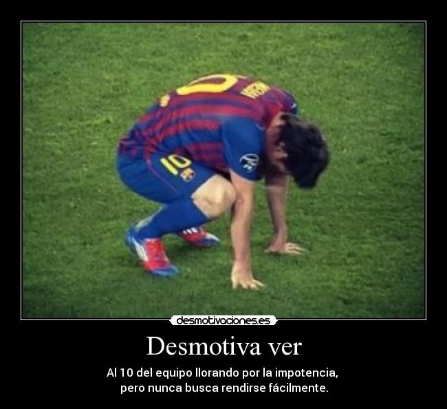 Desmotiva ver -