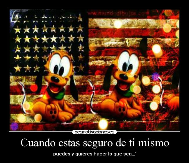 Cuando estas seguro de ti mismo - 