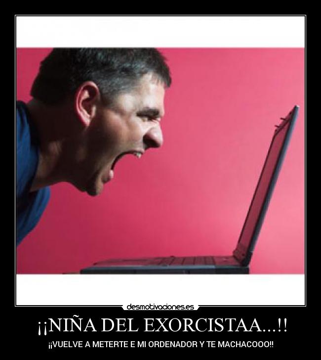 ¡¡NIÑA DEL EXORCISTAA...!! - 
