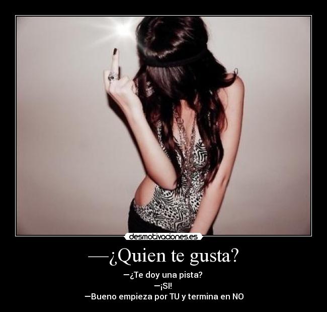 —¿Quien te gusta? -