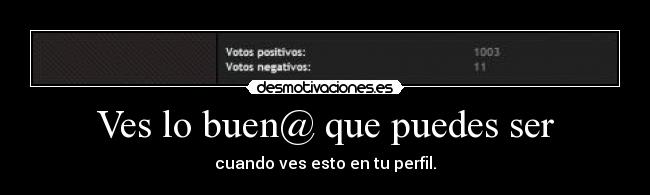 Ves lo buen@ que puedes ser -