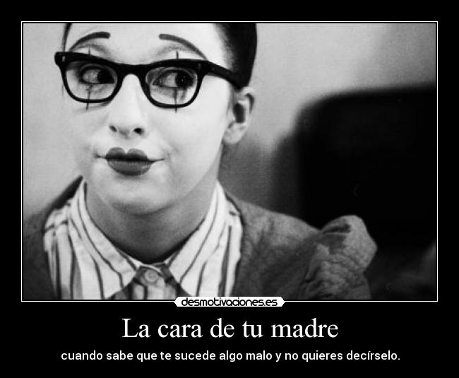 La cara de tu madre -