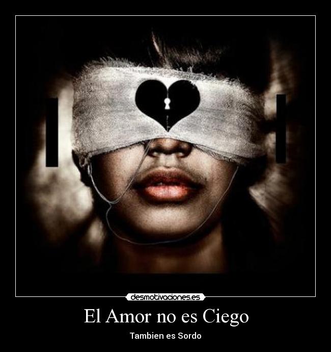 El Amor no es Ciego - Tambien es Sordo