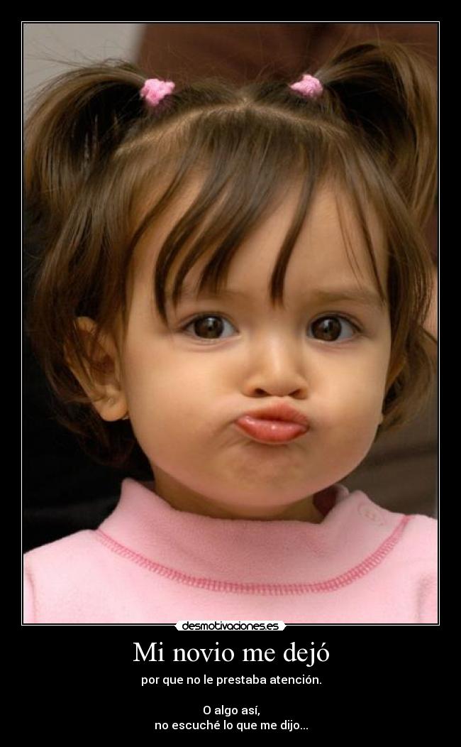 Mi novio me dejó - por que no le prestaba atención.

O algo así,
no escuché lo que me dijo...