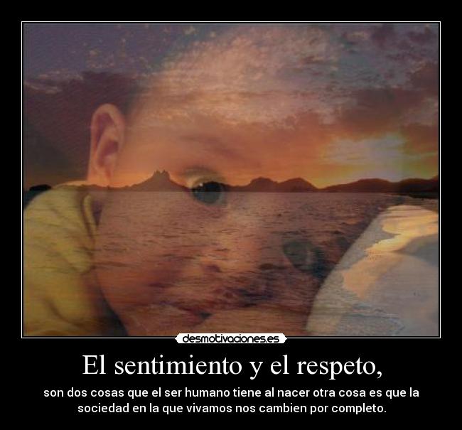 El sentimiento y el respeto, - 