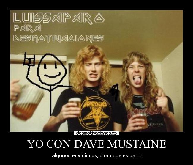 carteles dave mustaine metal musica rock megadeth paint algunos diran que envidiosos desmotivaciones