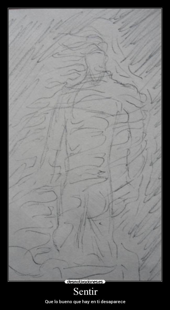 Sentir - Que lo bueno que hay en ti desaparece