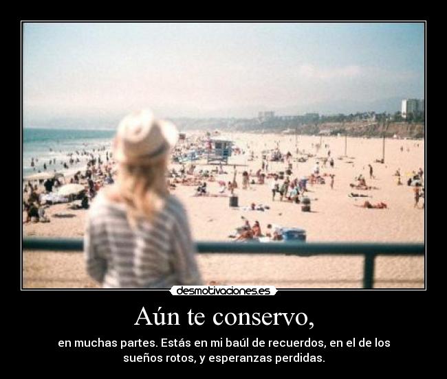 Aún te conservo, - 