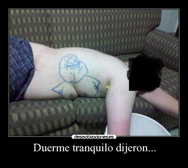 Duerme tranquilo dijeron... - 