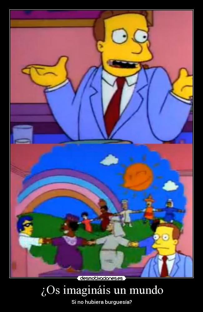 ¿Os imagináis un mundo - Si no hubiera burguesía?