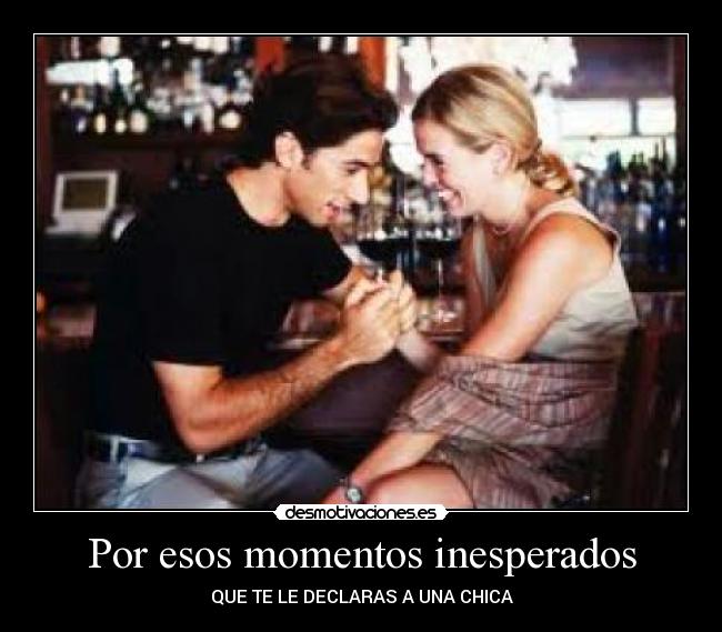 Por esos momentos inesperados - 