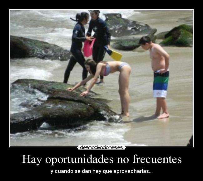 Hay oportunidades no frecuentes -