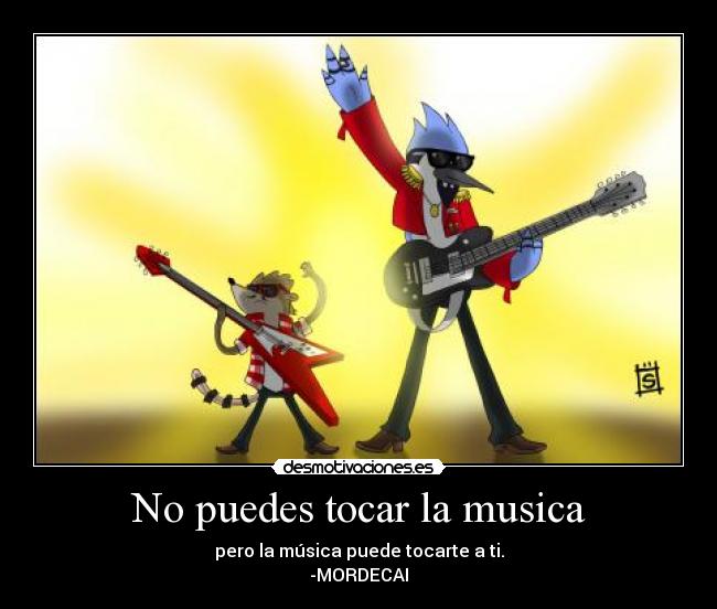 carteles musica show mas regular show mordecai musica solo triste feliz desmotivaciones