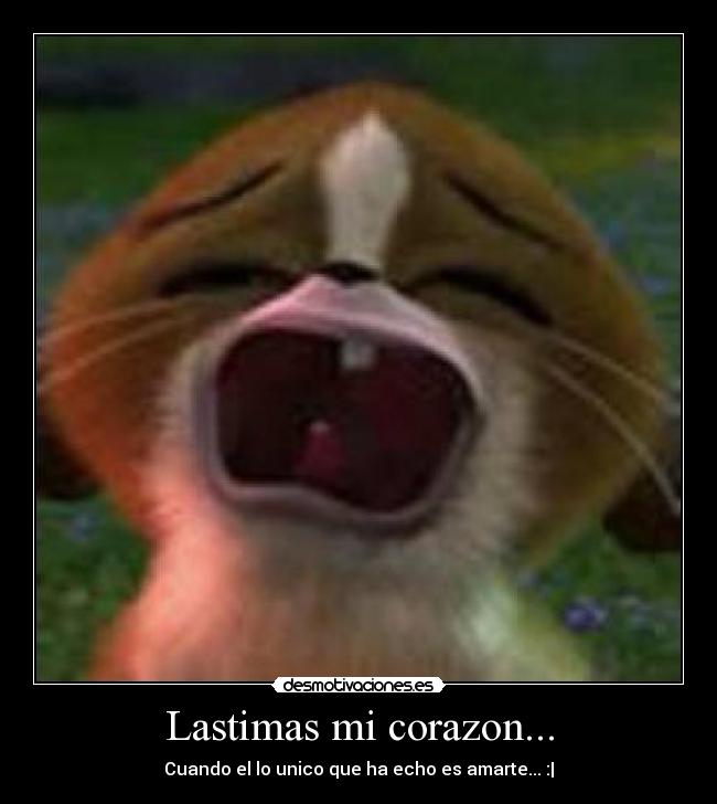 Lastimas mi corazon... - 