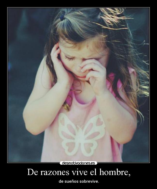 De razones vive el hombre, -
