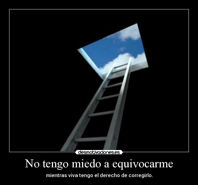 No tengo miedo a equivocarme -