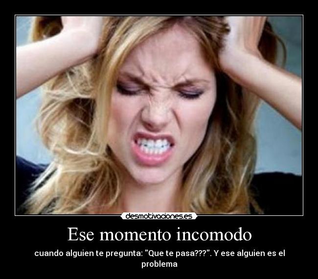 Ese momento incomodo -