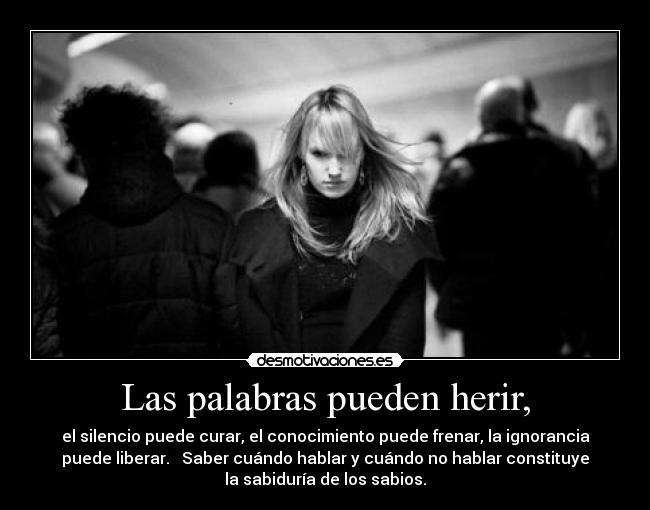 Las palabras pueden herir, -