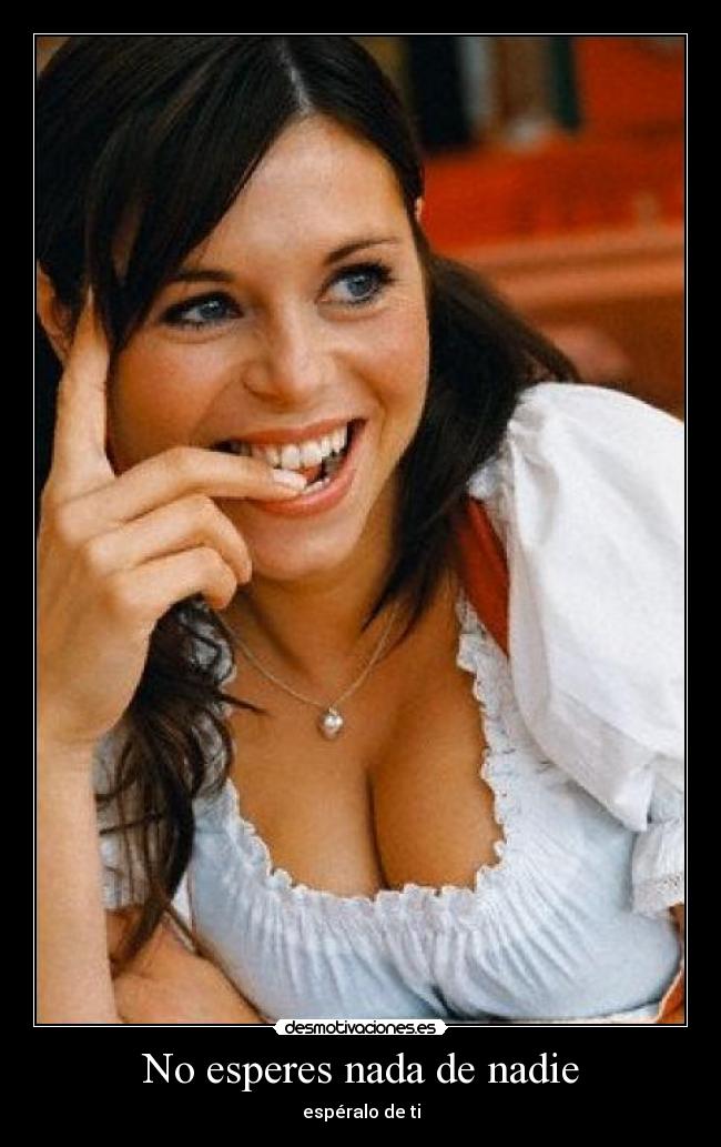No esperes nada de nadie - espéralo de ti