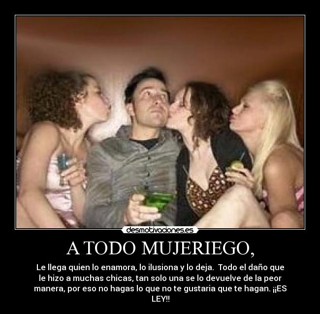 A TODO MUJERIEGO, -