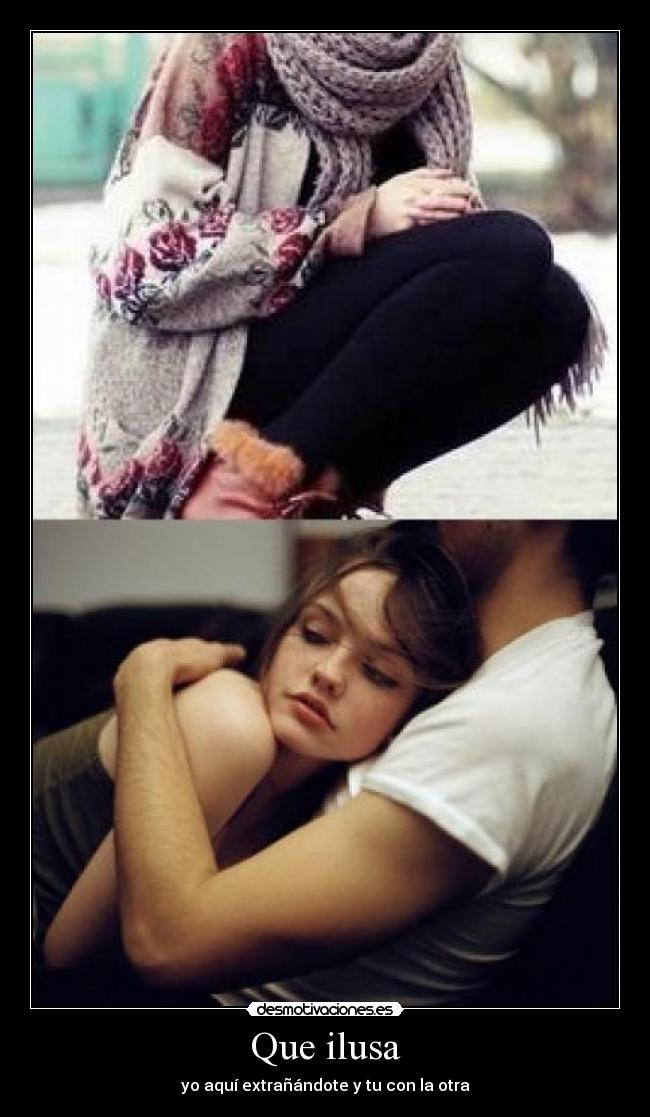Que ilusa -