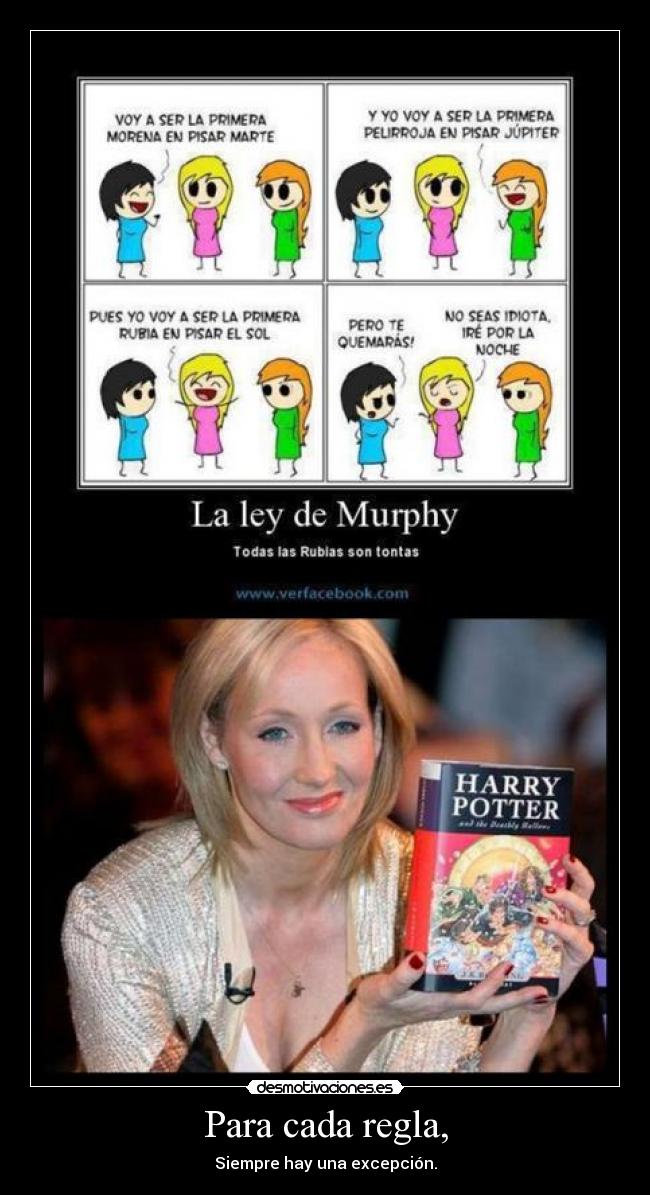 Para cada regla, - Siempre hay una excepción.