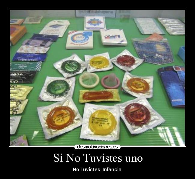 Si No Tuvistes uno -