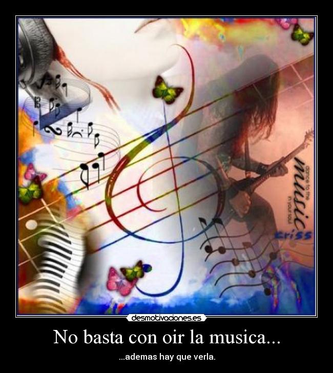 No basta con oir la musica... - ...ademas hay que verla.