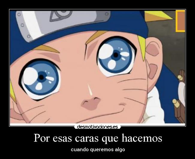 Por esas caras que hacemos - cuando queremos algo