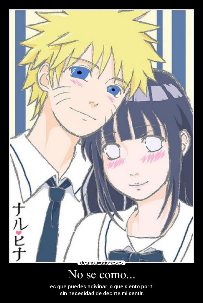 No se como... - es que puedes adivinar lo que siento por ti
sin necesidad de decirte mi sentir.