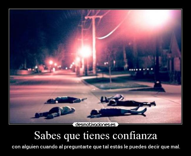 Sabes que tienes confianza -