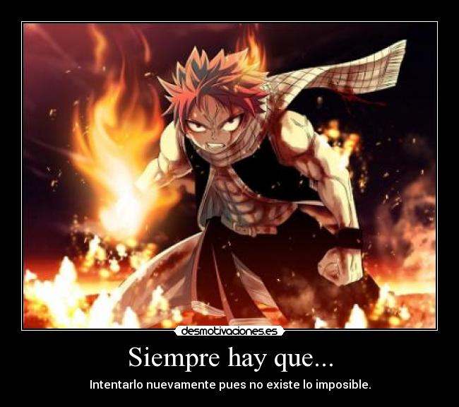 Siempre hay que... - Intentarlo nuevamente pues no existe lo imposible.