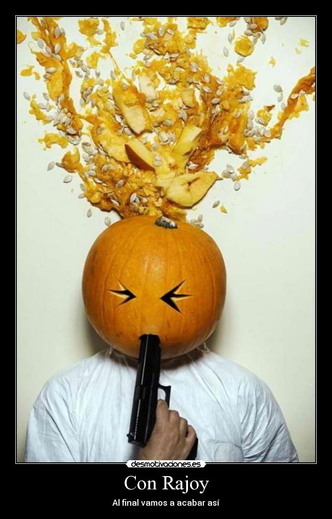 Con Rajoy - Al final vamos a acabar así