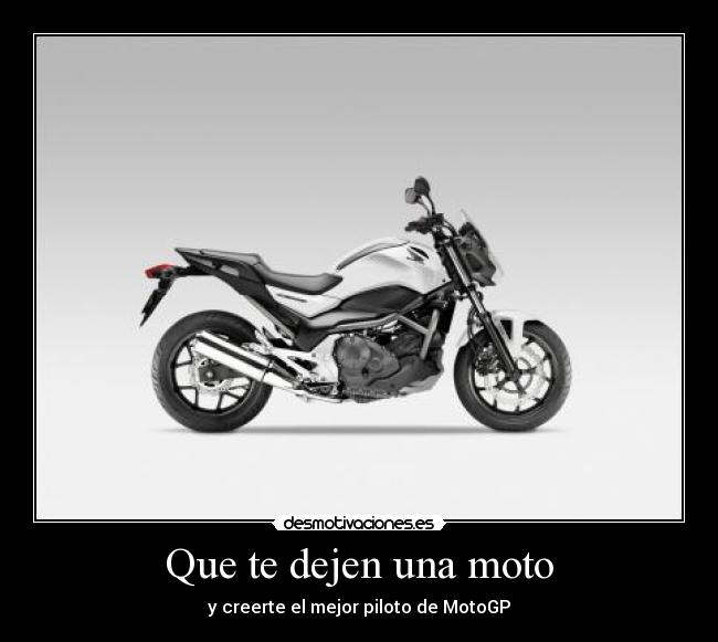 Que te dejen una moto - 