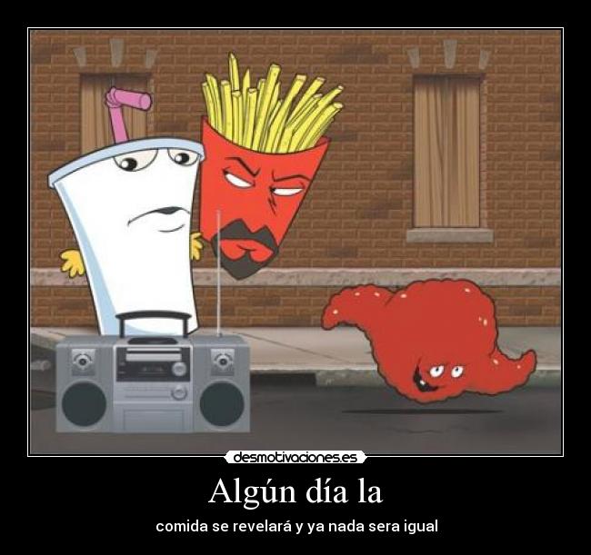 Algún día la - comida se revelará y ya nada sera igual