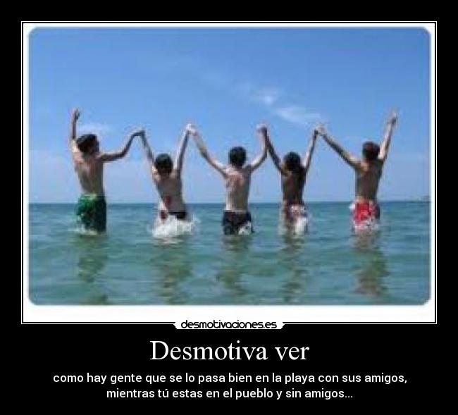 Desmotiva ver -