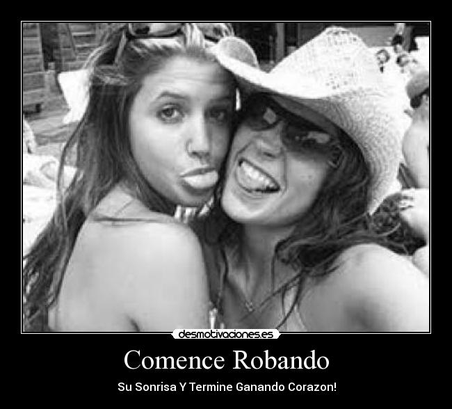 Comence Robando - Su Sonrisa Y Termine Ganando Corazon!