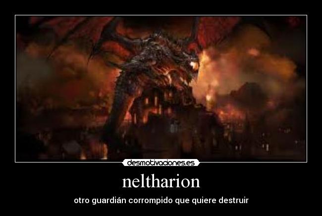 neltharion - otro guardián corrompido que quiere destruir