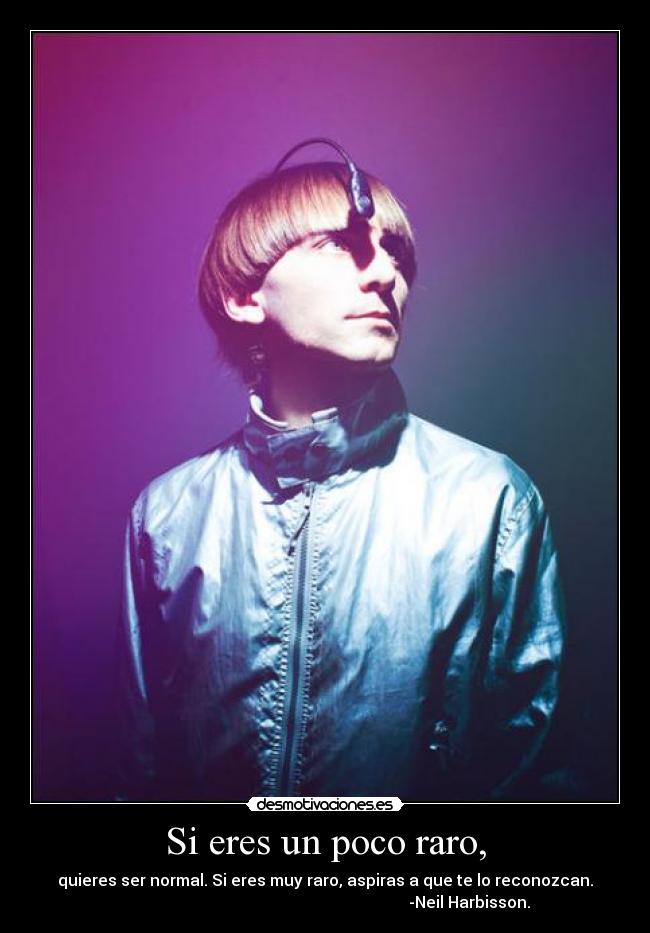 Si eres un poco raro, - 