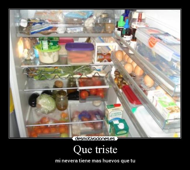 Que triste -