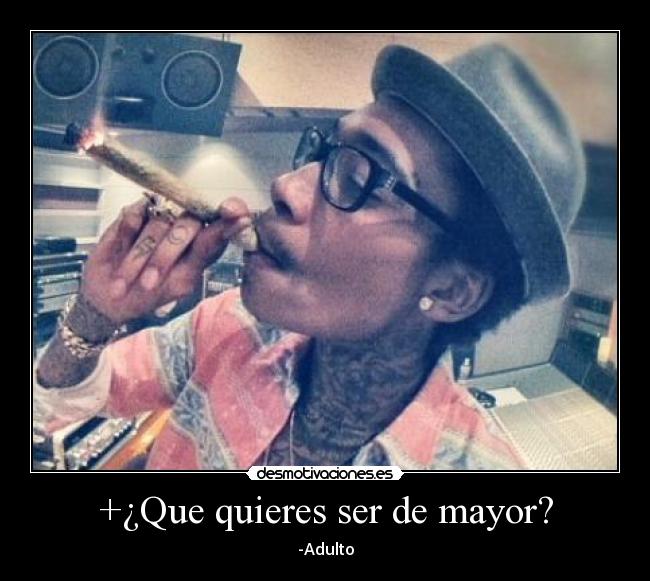 +¿Que quieres ser de mayor? - -Adulto